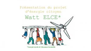 Prsentation du projet dnergie citoyen Watt ELCE Energie
