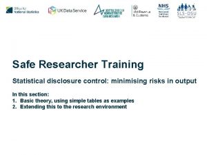 Safe Researcher Training Statistical disclosure control minimising risks