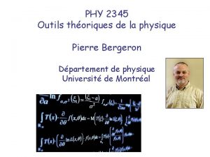 PHY 2345 Outils thoriques de la physique Pierre