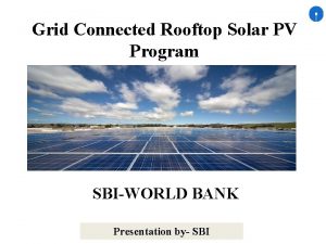 Grid Connected Rooftop Solar PV Program SBIWORLD BANK