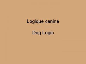 Logique canine Dog Logic La raison quun chien