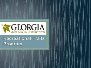 Recreational Trails Program Benefits of Recreational Trails 1