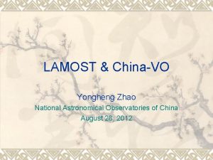 LAMOST ChinaVO Yongheng Zhao National Astronomical Observatories of