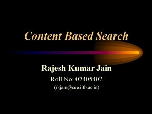 Content Based Search Rajesh Kumar Jain Roll No