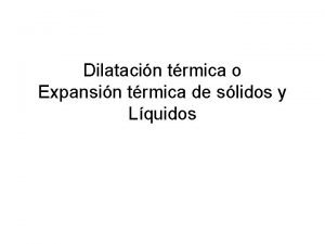 Dilatacin trmica o Expansin trmica de slidos y