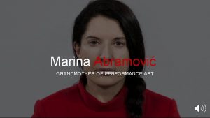 Grandmother of performance art