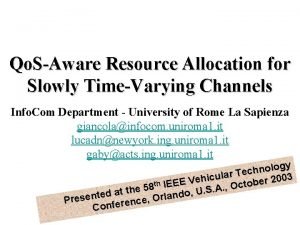 Qo SAware Resource Allocation for Slowly TimeVarying Channels