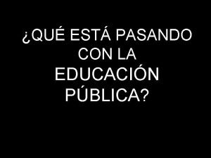 QU EST PASANDO CON LA EDUCACIN PBLICA 2