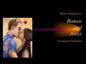 William Shakespeares Romeo and Juliet Vocabulary Presentation Shakespearean