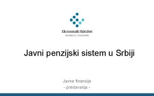 Javni penzijski sistem u Srbiji Javne finansije predavanja
