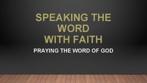SPEAKING THE WORD WITH FAITH PRAYING THE WORD