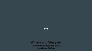 Winery and Vineyard Summer Internship 2016 Kourtney Collins
