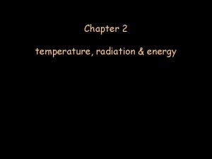 Chapter 2 temperature radiation energy Temperature vs Heat