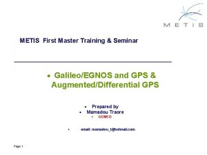 METIS First Master Training Seminar GalileoEGNOS and GPS