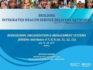 BUILDING INTEGRATED HEALTH SERVICE DELIVERY NETWORKS REDESIGNING ORGANIZATION