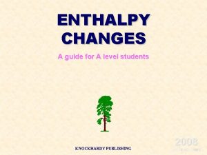 ENTHALPY CHANGES A guide for A level students