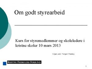 Om godt styrearbeid Kurs for styremedlemmer og skoleledere