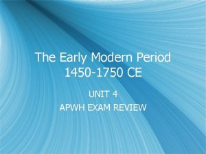 The Early Modern Period 1450 1750 CE UNIT