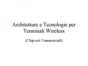 Architetture e Tecnologie per Terminali Wireless Chipset Commerciali