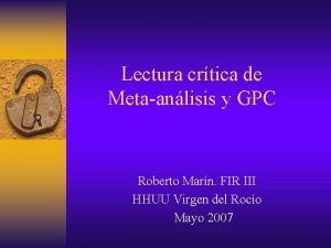 Lectura crtica de Metaanlisis y GPC Roberto Marn