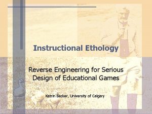 Instructional Ethology Reverse Engineering for Serious Design of