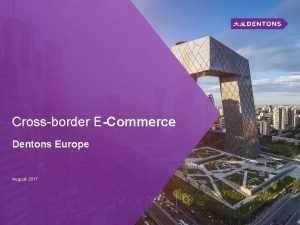 Crossborder ECommerce Dentons Europe August 2017 Crossborder Ecommerce