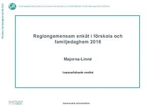 Frskolefamiljedaghemsenkt 2016 Regiongemensam enkt i frskola och familjedaghem