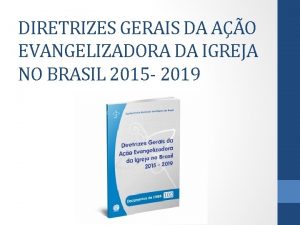 DIRETRIZES GERAIS DA AO EVANGELIZADORA DA IGREJA NO