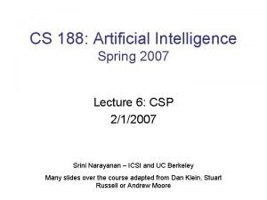 CS 188 Artificial Intelligence Spring 2007 Lecture 6