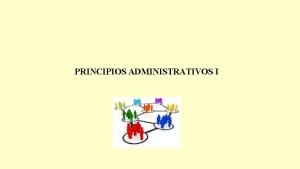 PRINCIPIOS ADMINISTRATIVOS I DISEO ORGANIZACIONAL Y ESTRUCTURA ORGANIZACIONAL