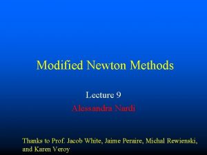 Modified Newton Methods Lecture 9 Alessandra Nardi Thanks
