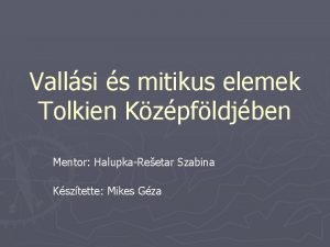 Vallsi s mitikus elemek Tolkien Kzpfldjben Mentor HalupkaReetar