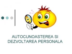 Autocunoastere si dezvoltare personala Autocunoastere si dezvoltare personala