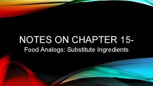 Food analogs substitute ingredients