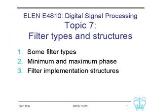 ELEN E 4810 Digital Signal Processing Topic 7
