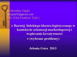 dr Mirosaw Zajdel mzajdel 3gmail com UJK Filia