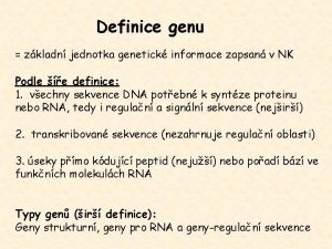 Definice genu zkladn jednotka genetick informace zapsan v