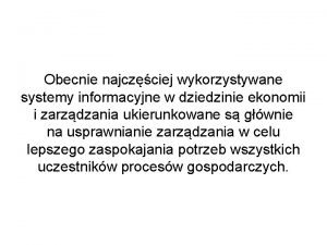 Obecnie najczciej wykorzystywane systemy informacyjne w dziedzinie ekonomii