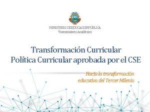 MINISTERIO DE EDUCACION PBLICA Viceministerio Acadmico Transformacin Curricular