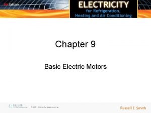 Chapter 9 Basic Electric Motors Objectives Upon completion