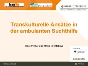 Transkulturelle Anstze in der ambulanten Suchthilfe Klaus Weber