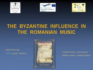 THE BYZANTINE INFLUENCE IN THE ROMANIAN MUSIC Marina