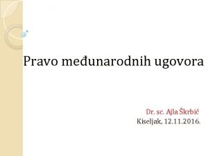 Pravo meunarodnih ugovora Dr sc Ajla krbi Kiseljak