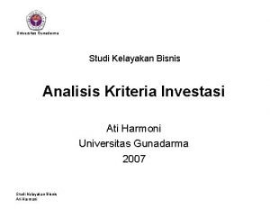 Universitas Gunadarma Studi Kelayakan Bisnis Analisis Kriteria Investasi