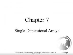 Chapter 7 SingleDimensional Arrays Liang Introduction to Java Chapter 7 SingleDimensional Arrays Liang Introduction to Java