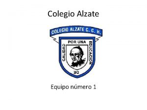 Colegio Alzate Equipo nmero 1 Profesores participantes Nombre