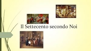 Il Settecento secondo Noi LILLUMINISMO Il termine indica