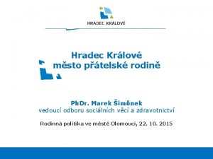 Hradec Krlov msto ptelsk rodin Ph Dr Marek