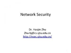 Network Security Dr Haojin Zhuhjcs sjtu edu cn