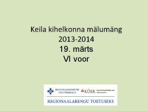 Keila kihelkonna mlumng 2013 2014 19 mrts VI